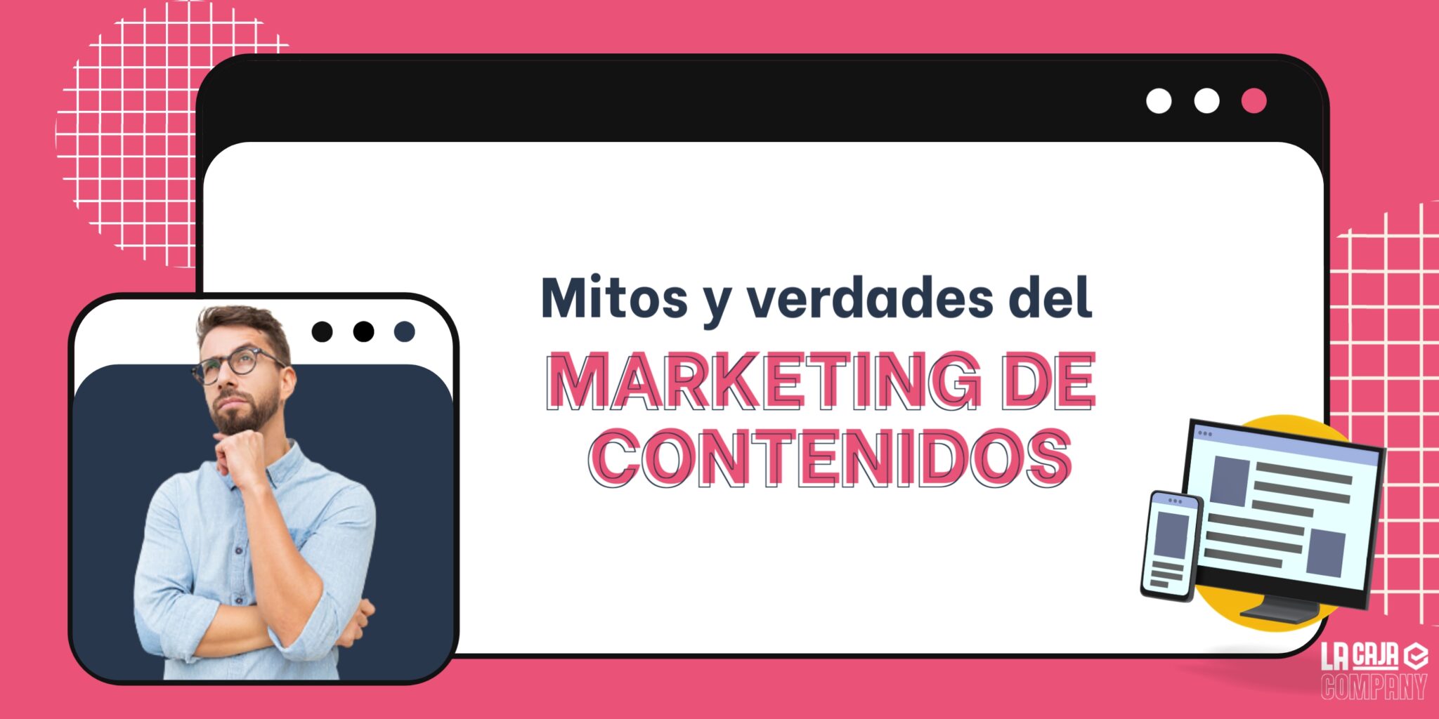 Las Verdades Y Los Mitos Del Content Marketing M S Comunes La Caja