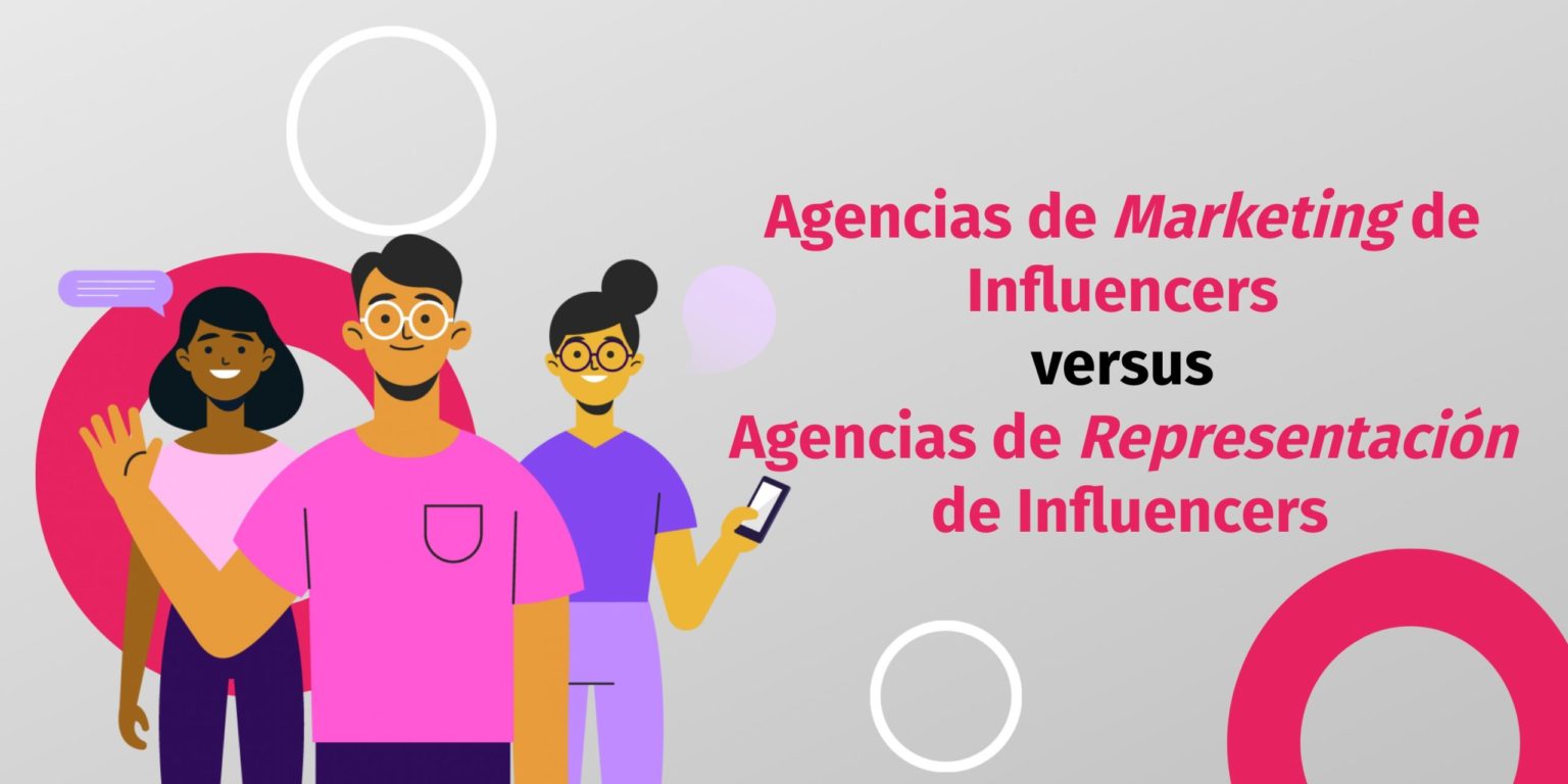 Agencia de Influencer Marketing o Agencia de Representación de